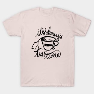 It's always tea time T-Shirt